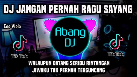 DJ JANGAN PERNAH RAGU SAYANG REMIX FULL BASS TERBARU 2024 YouTube