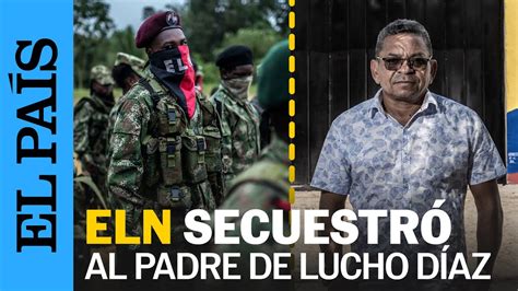 COLOMBIA El ELN se adjudica el secuestro del padre de Lucho Díaz