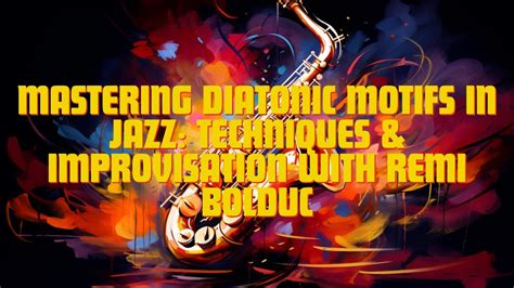 Mastering Diatonic Motifs In Jazz Techniques And Improvisation With Remi