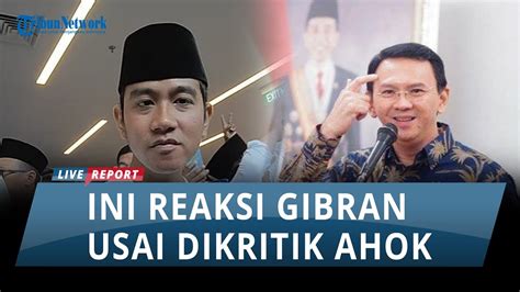 Gibran Balas Kritik Ahok Dengan Pujian Bagus Selama Jadi Gubernur