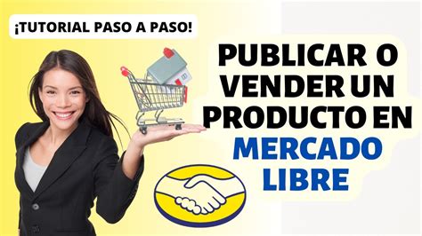 Como Vender O Publicar Un Producto En Mercado Libre Tutorial Paso A