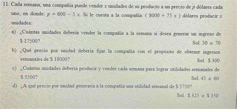 Solved Cada semana una compañía puede vender x unidades de su