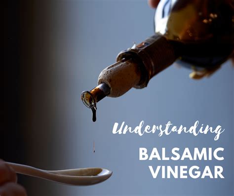 Understanding Balsamic Vinegar — Whisk And Spatula