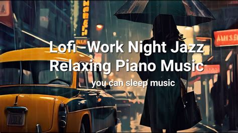 Lofi Jazz Smooth Piano Lofi Study Lofi Playlist 3 Hours Lofi Work