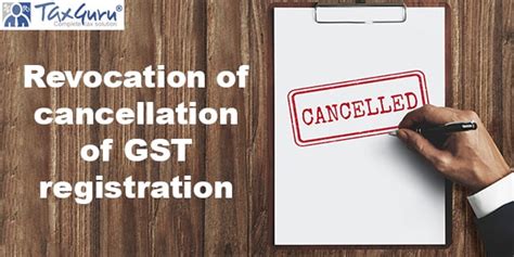 Extension Of Time Limit For Application For Revocation Of Cancellation Of Gst Registration Granted