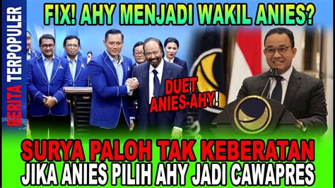 AHY JADI WAKIL ANIES SURYA PALOH TAK KEBERATAN JIKA ANIES PILIH