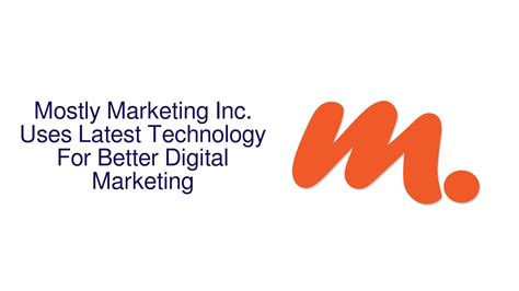 Mostly Marketing Inc Uses Latest Technology For Better Digital