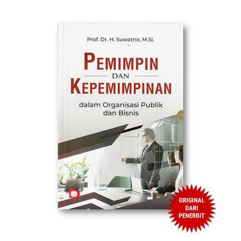 Jual Pemimpin Dan Kepemimpinan Dalam Organisasi Publik Dan Bisnis