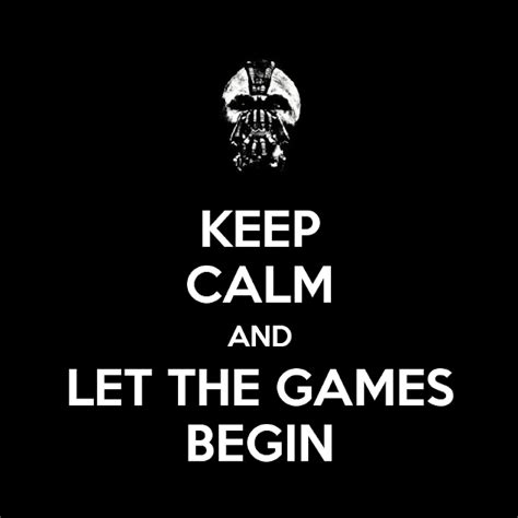 Keep calm and let the games begin ~ Best Quotes 365