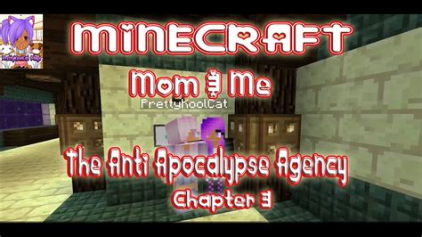 Minecraft Mom Me The Anti Apocalypse Agency Chapter Youtube