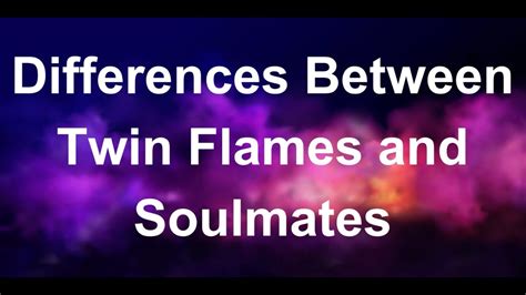 Differences Between Twin Flames And Soulmates How Twin Flames And