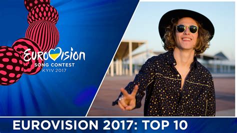 Eurovision 2017 My Top 10 So Far 12022017 Youtube