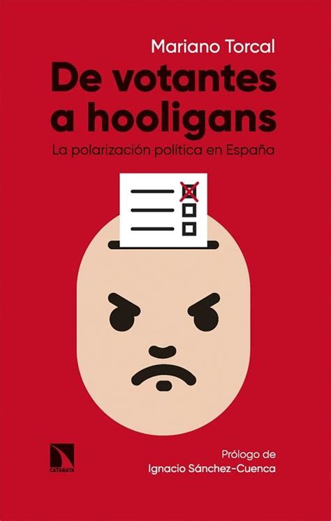 · De Votantes A Hooligans La Polarización Política En España · Torcal