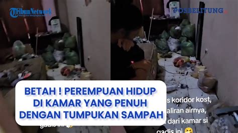 Betah Perempuan Hidup Di Kamar Yang Penuh Tumpukan Sampah Pemilik