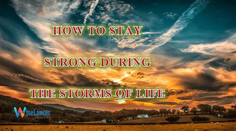 How To Stay Strong During The Storms Of Life Wiselancer