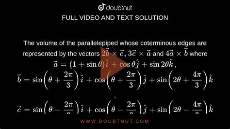 The Volume Of The Parallelepiped Whose Coterminous Edges Are Represent