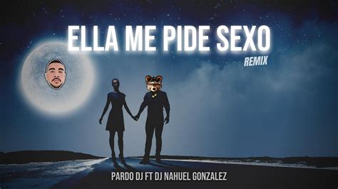 Ella Me Pide Sexo Remix Mak Donal Ft Atento Pardo Dj Ft Dj Nahuel