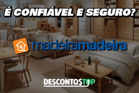 O Site Madeira Madeira Confi Vel Vale A Pena Comprar Na Loja