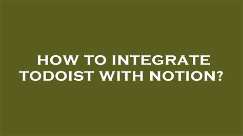 How To Integrate Todoist With Notion Youtube