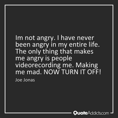 Quotes About Making Me Mad 30 Quotes