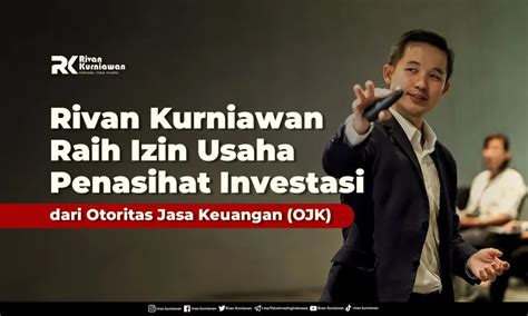 Rivan Kurniawan Raih Izin Usaha Penasihat Investasi Dari OJK