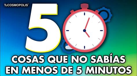 50 Cosas Que No SabÍas En Menos De 5 Minutos Parte 1 Youtube