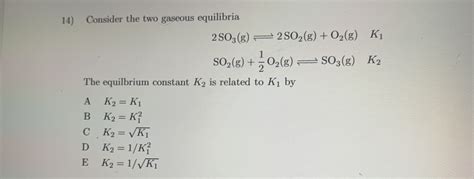 Solved 14 Consider The Two Gaseous Equilibria 2SO3 Chegg