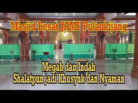 KEINDAHAN DAN KEMEGAHAN MASJID BESAR JAMI PULAU KIJANG YouTube