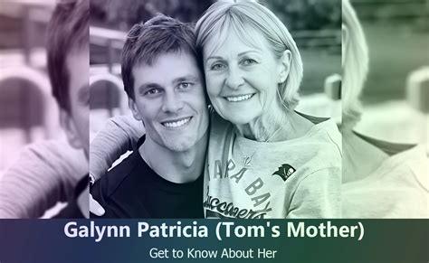 Meet Galynn Patricia The Mother Behind Tom Brady S Success