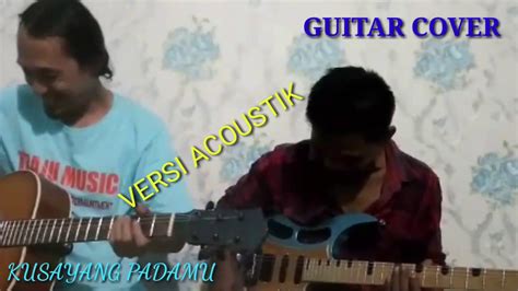 Kusayang Padamu Rhoma Irama Guitar Cover Youtube