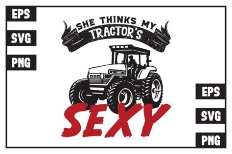 She Thinks My Tractors Sexy Graphic By Creative Group · Creative Fabrica