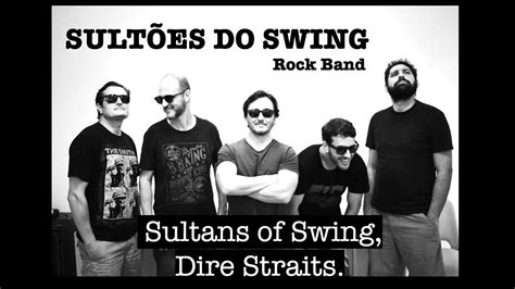 Sultans of Swing Dire Straits cover by Sultões do Swing YouTube