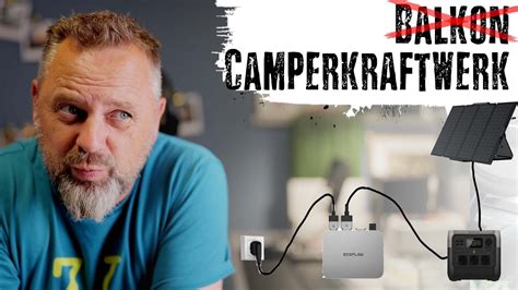 Wie Du Als Camper Dein Balkonkraftwerk Selber Baust Mit Ecoflow