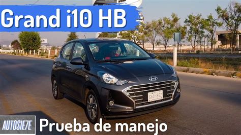 Hyundai Grand I10 HB Prueba De Manejo AUTOSIE7E YouTube