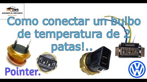 Como Conectar Un Bulbo De Temperatura De 2 Patas VW Pointer Gol