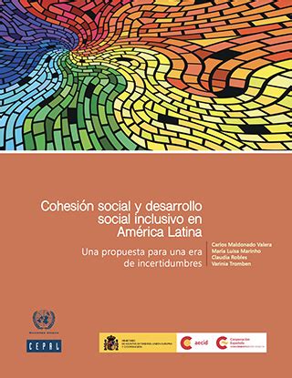 Cohesión social y desarrollo social inclusivo en América Latina una propuesta para una era de