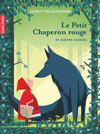 Le Petit Chaperon Rouge De Wilhelm Grimm Gwen Keraval Jacob Grimm