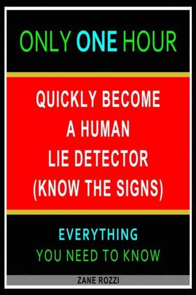 Quickly Become A Human Lie Detector Know The Signs Everything You