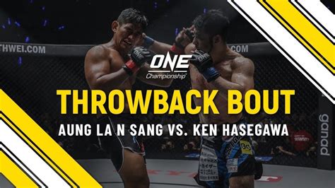 Aung La N Sang Vs Ken Hasegawa One Full Fight Throwback Bout One