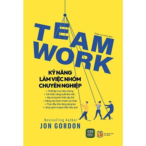 Team Work Kỹ Năng Làm Việc Nhóm Chuyên Nghiệp Thư Viện Sách