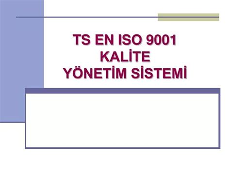 PPT TS EN ISO 9001 KALİTE YÖNETİM SİSTEMİ PowerPoint Presentation