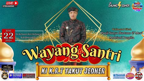 Live Streaming Wayang Santri Ki K R T Yakut Jedher Lakon Sastra