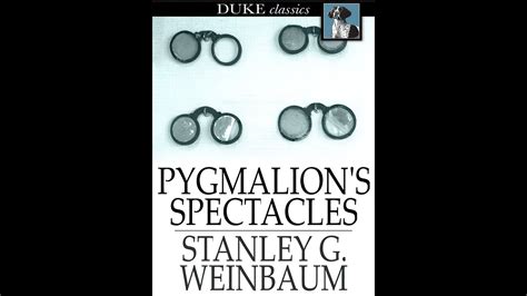 Pygmalions Spectacles By Stanley Grauman Weinbaum Best Seller Free