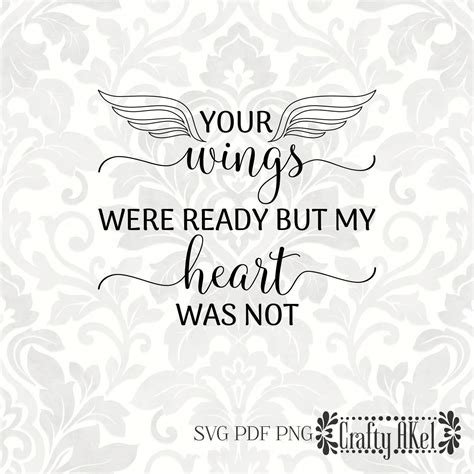 Your Wings Were Ready But My Heart Was Not Svg Pdf Png Digital File