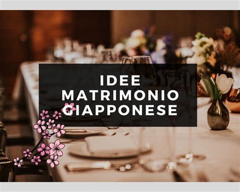 5 Idee Per Un Matrimonio A Tema Giapponese Il Sake