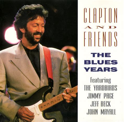 Eric Clapton And Friends The Blues Years Releases Discogs