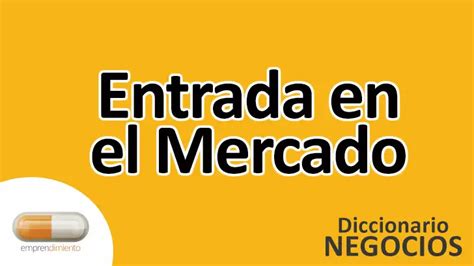 Entrada en el Mercado Estrategias para el Éxito Empresarial