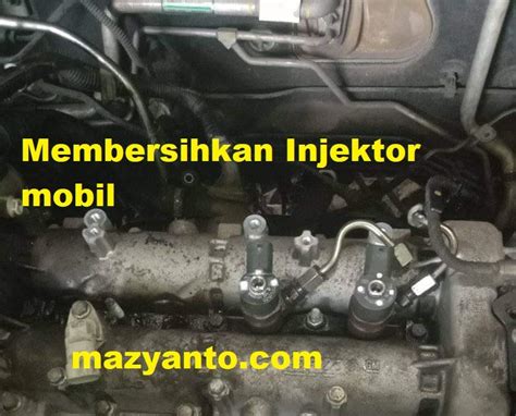 Tips Membersihkan Injektor Mobil Mazyanto