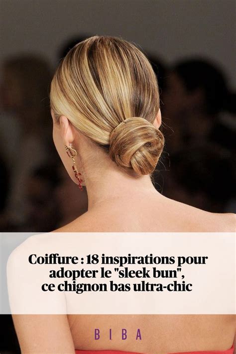 Coiffure Inspirations Pour Adopter Le Sleek Bun Ce Chignon Bas