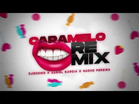 Caramelo 2 Remix Adriel Garcia Ft DJ Snows Nacho Pereira Ozuna